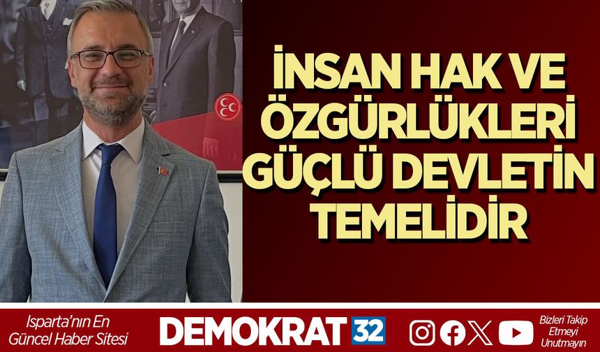 İNSAN HAK VE ÖZGÜRLÜKLERİ GÜÇLÜ DEVLETİN TEMELİDİR