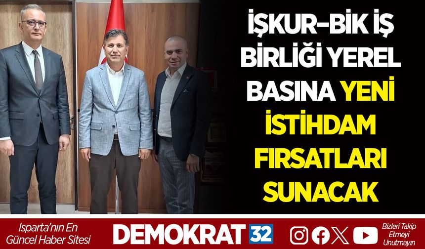 İŞKUR–BİK İŞ BİRLİĞİ YEREL BASINA YENİ İSTİHDAM FIRSATLARI SUNACAK