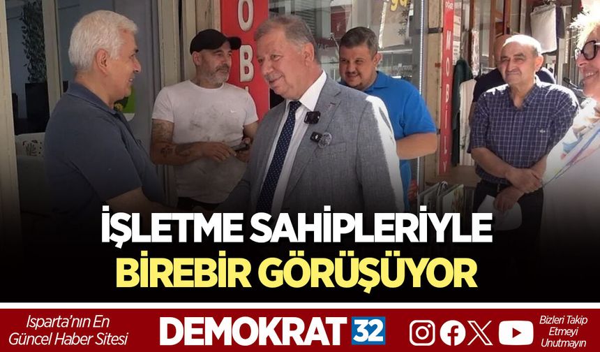 İŞLETME SAHİPLERİYLE BİREBİR GÖRÜŞÜYOR