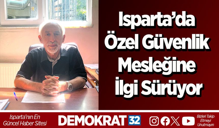 Isparta’da Özel Güvenlik Mesleğine İlgi Sürüyor