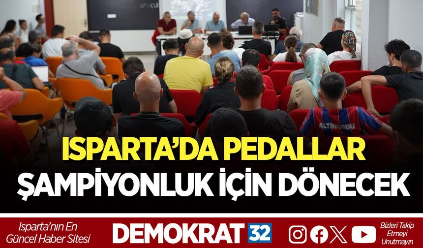 ISPARTA’DA PEDALLAR ŞAMPİYONLUK İÇİN DÖNECEK