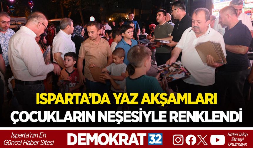 ISPARTA’DA YAZ AKŞAMLARI ÇOCUKLARIN NEŞESİYLE RENKLENDİ
