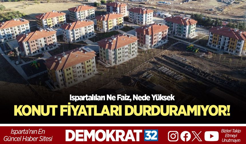 KONUT FİYATLARI DURDURAMIYOR!