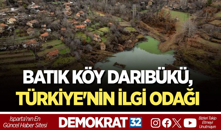 ISPARTA'NIN BATIK KÖYÜ DARIBÜKÜ, TÜRKİYE'NİN İLGİ ODAĞI