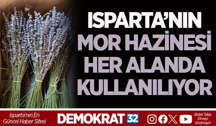 ISPARTA’NIN MOR HAZİNESİ HER ALANDA KULLANILIYOR