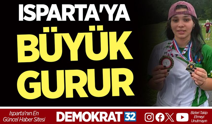 ISPARTA'YA BÜYÜK GURUR