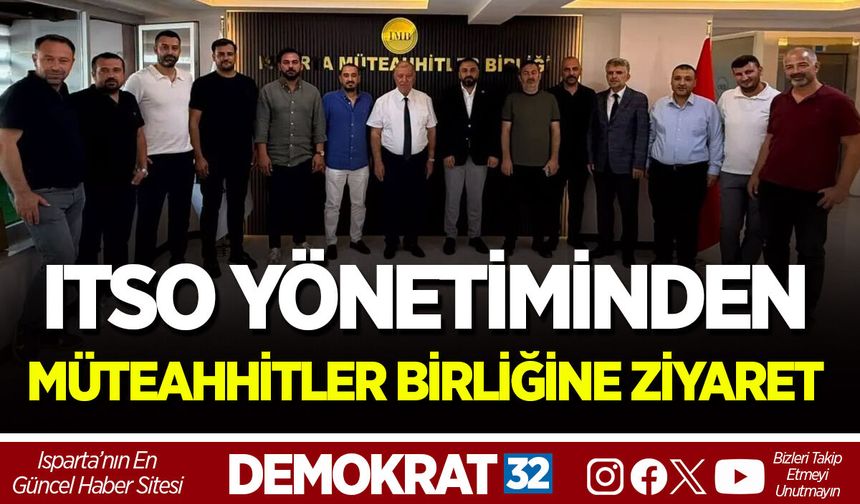 ITSO YÖNETİMİNDEN MÜTEAHHİTLER BİRLİĞİNE ZİYARET