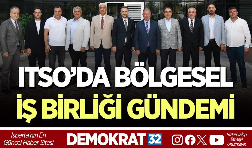 ITSO’DA BÖLGESEL İŞ BİRLİĞİ GÜNDEMİ