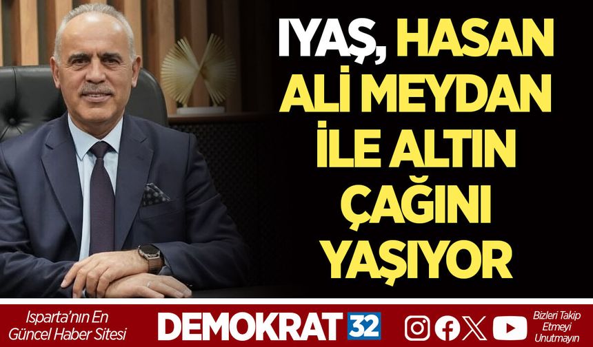 IYAŞ, HASAN ALİ MEYDAN İLE ALTIN ÇAĞINI YAŞIYOR
