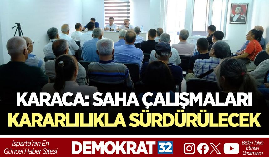 KARACA: SAHA ÇALIŞMALARI KARARLILIKLA SÜRDÜRÜLECEK