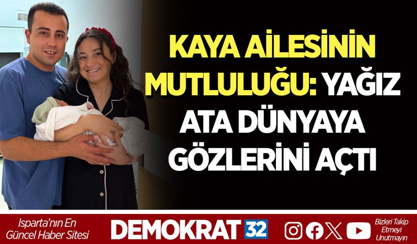 KAYA AİLESİNİN MUTLULUĞU: YAĞIZ ATA DÜNYAYA GÖZLERİNİ AÇTI