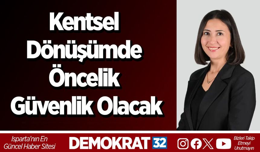 Kentsel Dönüşümde Öncelik Güvenlik Olacak