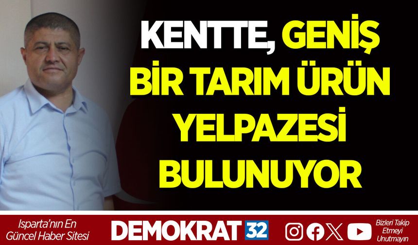 KENTTE, GENİŞ BİR TARIM ÜRÜN YELPAZESİ BULUNUYOR
