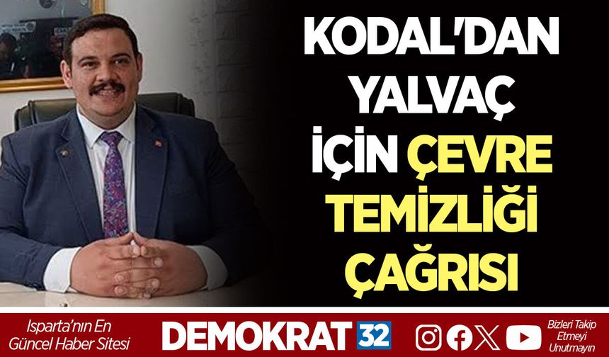KODAL'DAN YALVAÇ İÇİN ÇEVRE TEMİZLİĞİ ÇAĞRISI