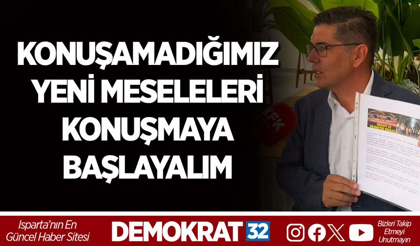 KONUŞAMADIĞIMIZ YENİ MESELELERİ KONUŞMAYA BAŞLAYALIM