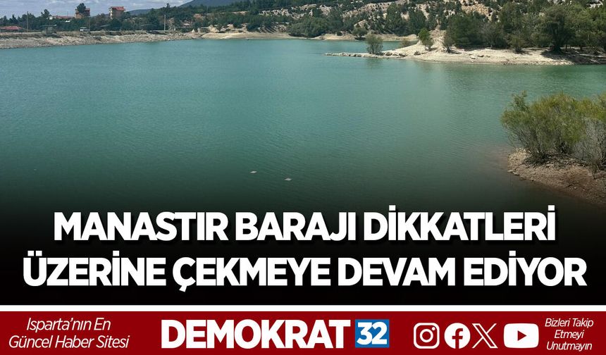 MANASTIR BARAJI DİKKATLERİ ÜZERİNE ÇEKMEYE DEVAM EDİYOR