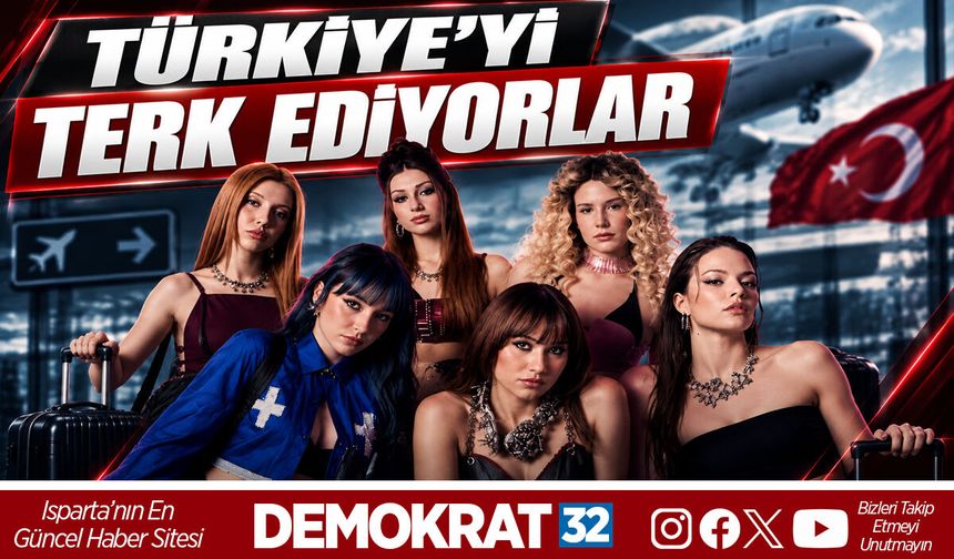 TÜRKİYE’Yİ TERK EDİYORLAR