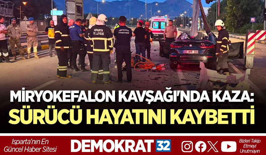 MİRYOKEFALON KAVŞAĞI'NDA KAZA: SÜRÜCÜ HAYATINI KAYBETTİ