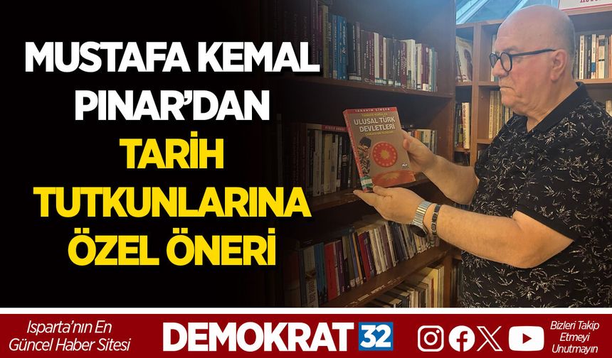 MUSTAFA KEMAL PINAR’DAN TARİH TUTKUNLARINA ÖZEL ÖNERİ