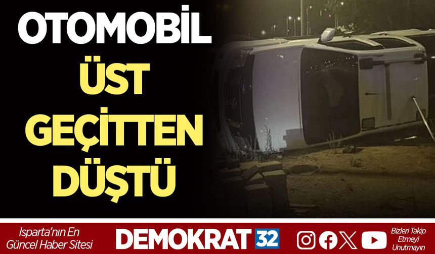 OTOMOBİL ÜST GEÇİTTEN DÜŞTÜ