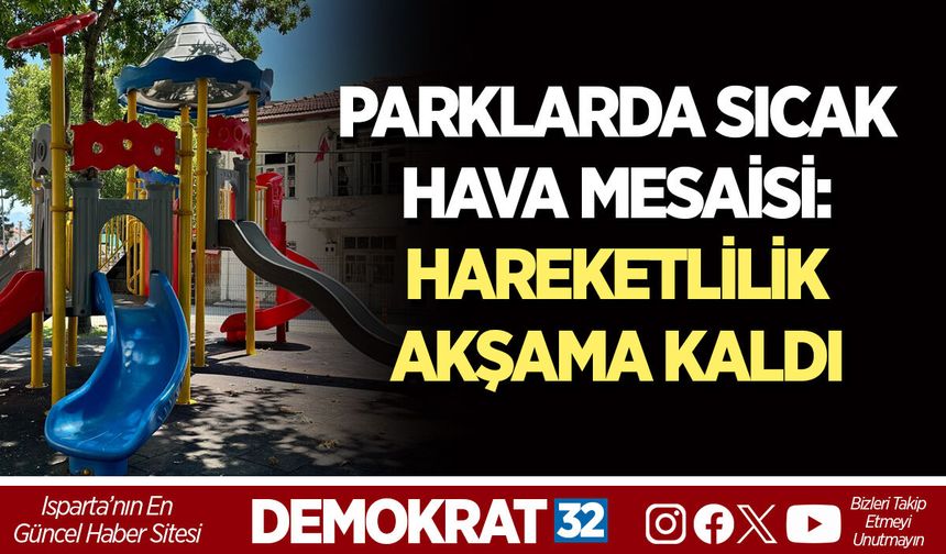 PARKLARDA SICAK HAVA MESAİSİ: HAREKETLİLİK AKŞAMA KALDI