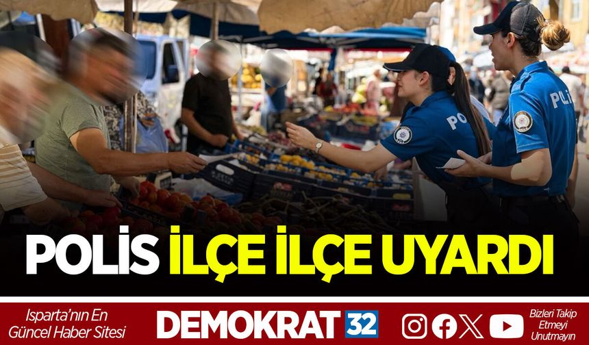 POLİS İLÇE İLÇE UYARDI