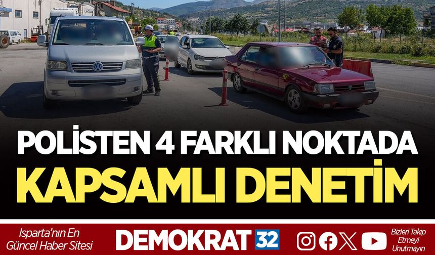 POLİSTEN 4 FARKLI NOKTADA KAPSAMLI DENETİM