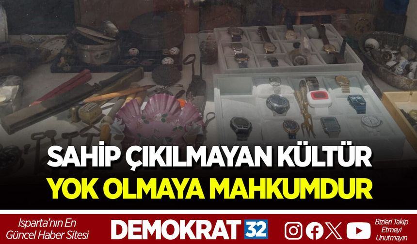 SAHİP ÇIKILMAYAN KÜLTÜR YOK OLMAYA MAHKUMDUR