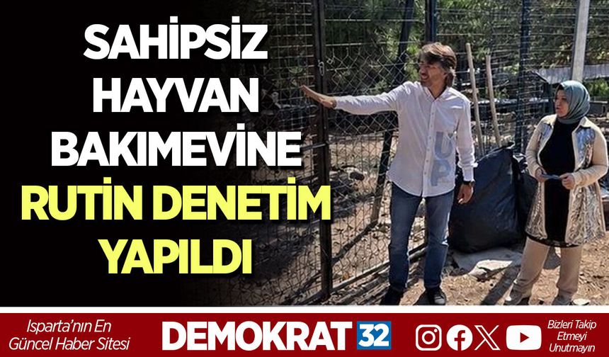 SAHİPSİZ HAYVAN BAKIMEVİNE RUTİN DENETİM YAPILDI