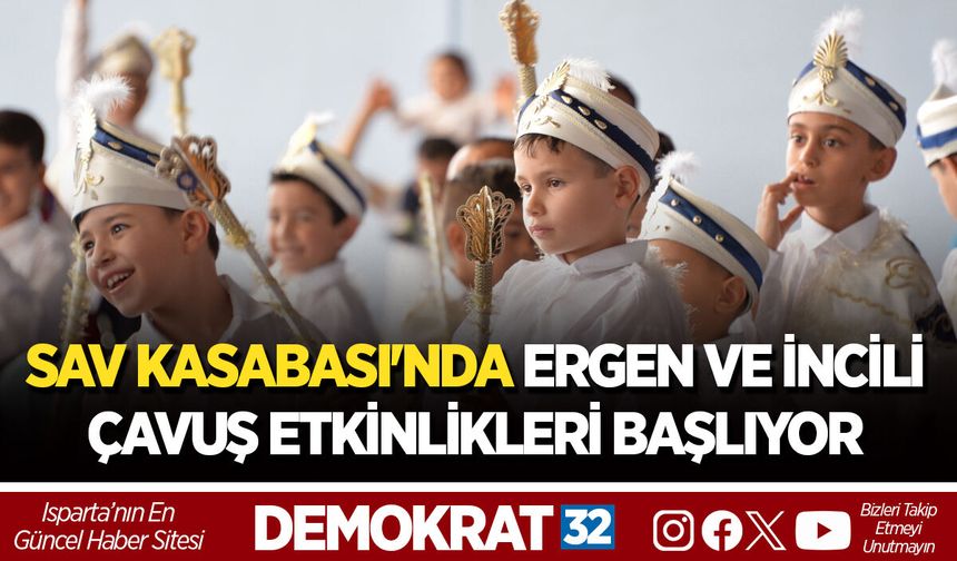 SAV KASABASI'NDA ERGEN VE İNCİLİ ÇAVUŞ ETKİNLİKLERİ BAŞLIYOR