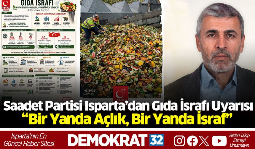 Saadet Partisi Isparta’dan Gıda İsrafı Uyarısı: “Bir Yanda Açlık, Bir Yanda İsraf”
