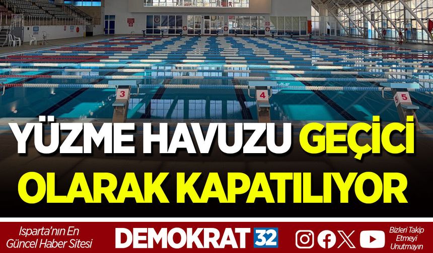 SDÜ 29 EKİM OLİMPİK YÜZME HAVUZU GEÇİCİ OLARAK KAPATILIYOR