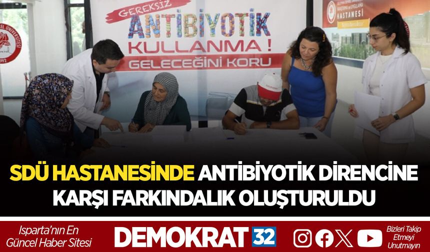 SDÜ HASTANESİNDE ANTİBİYOTİK DİRENCİNE KARŞI FARKINDALIK OLUŞTURULDU