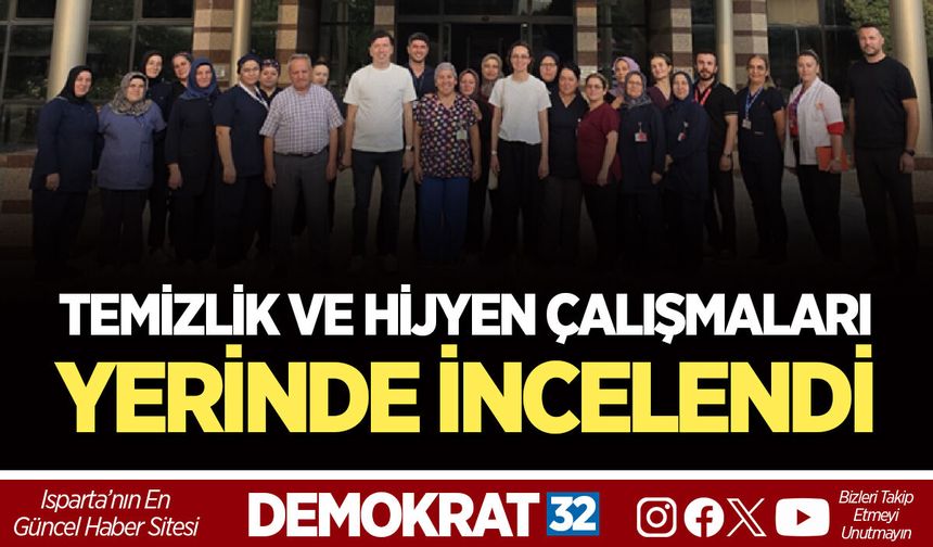 SDÜ HASTANESİNDE TEMİZLİK VE HİJYEN ÇALIŞMALARI YERİNDE İNCELENDİ