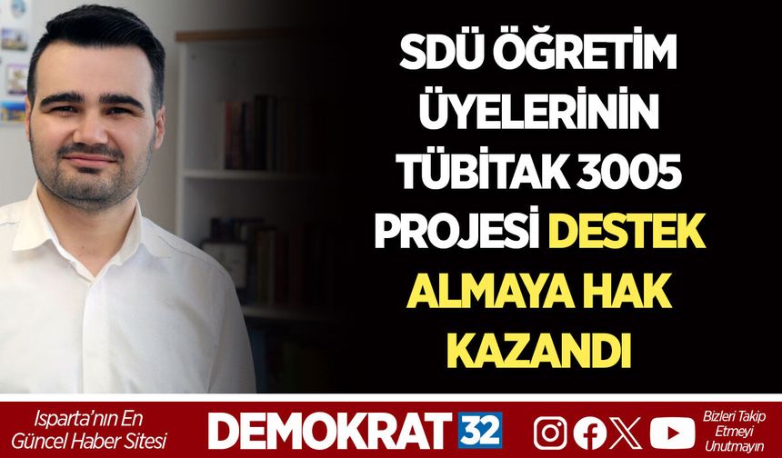 SDÜ ÖĞRETİM ÜYELERİNİN TÜBİTAK 3005 PROJESİ DESTEK ALMAYA HAK KAZANDI