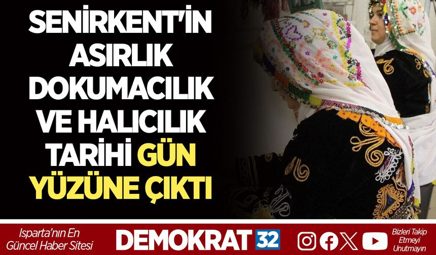 SENİRKENT'İN ASIRLIK DOKUMACILIK VE HALICILIK TARİHİ GÜN YÜZÜNE ÇIKTI