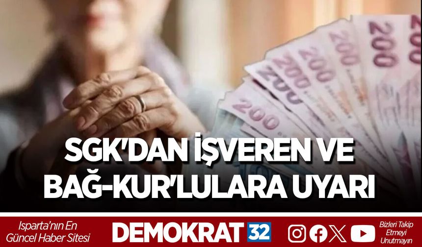 SGK'DAN İŞVEREN VE BAĞ-KUR'LULARA UYARI