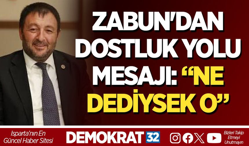 ZABUN'DAN DOSTLUK YOLU MESAJI: “NE DEDİYSEK O”