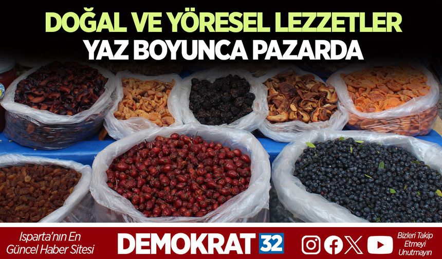 DOĞAL VE YÖRESEL LEZZETLER YAZ BOYUNCA PAZARDA