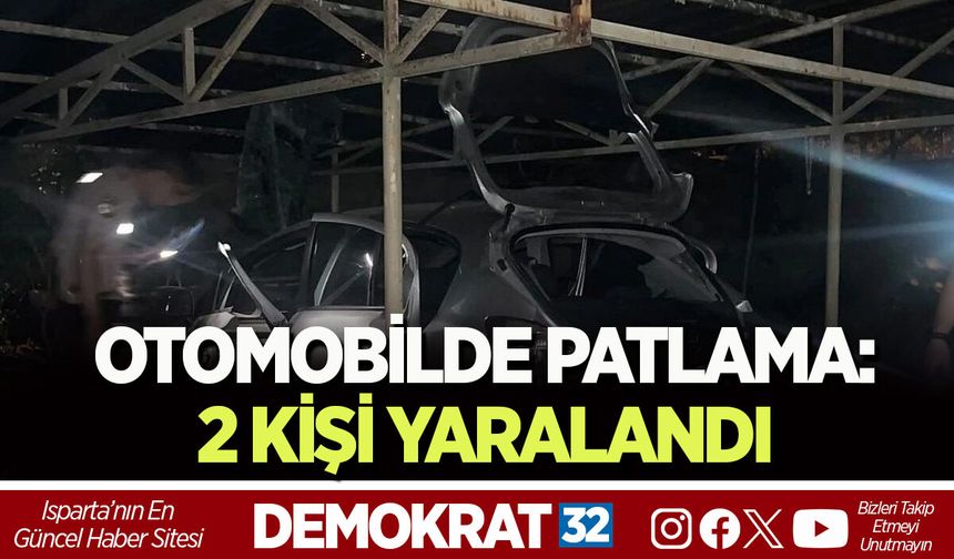 OTOMOBİLDE PATLAMA: 2 KİŞİ YARALANDI