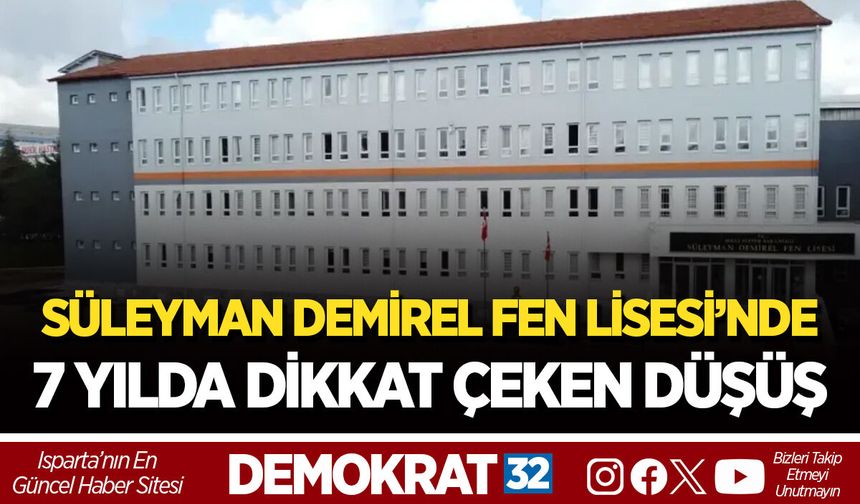 SÜLEYMAN DEMİREL FEN LİSESİ’NDE 7 YILDA DİKKAT ÇEKEN DÜŞÜŞ