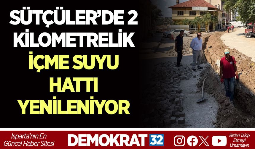 SÜTÇÜLER’DE 2 KİLOMETRELİK İÇME SUYU HATTI YENİLENİYOR