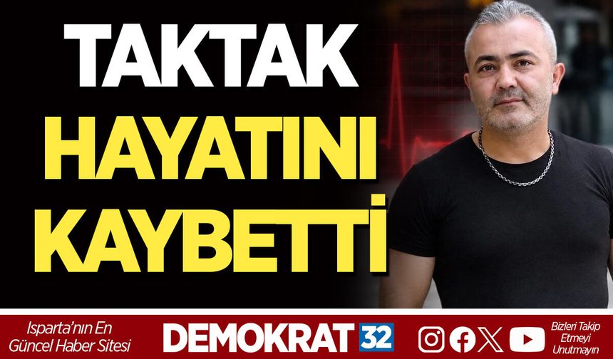 TAKTAK HAYATINI KAYBETTİ