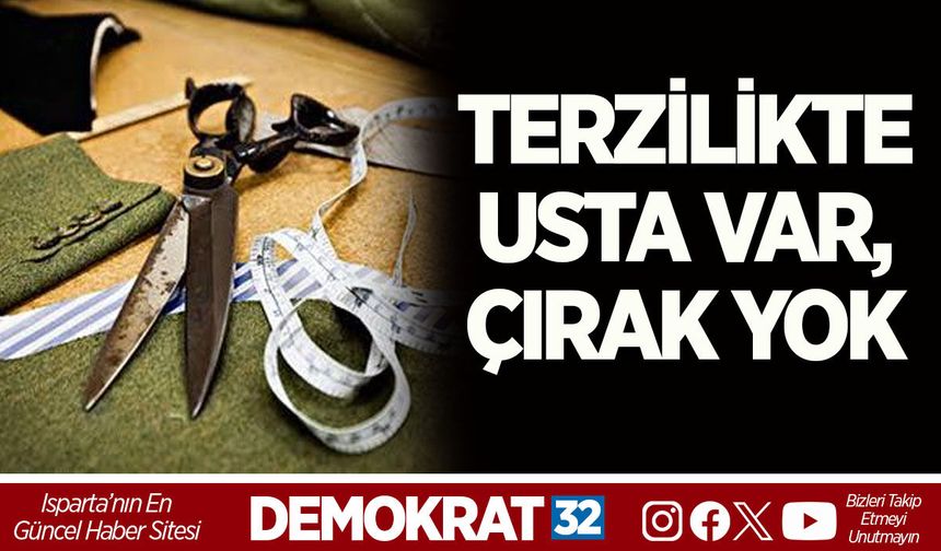 TERZİLİKTE USTA VAR, ÇIRAK YOK