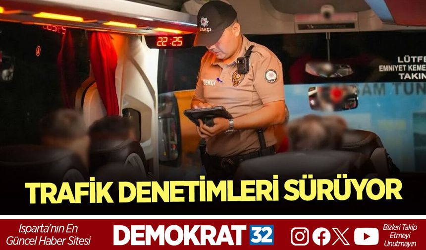 TRAFİK DENETİMLERİ SÜRÜYOR