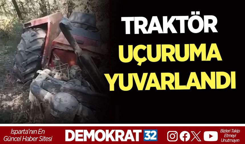 TRAKTÖR UÇURUMA YUVARLANDI