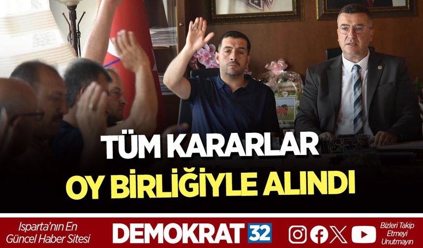 TÜM KARARLAR OY BİRLİĞİYLE ALINDI