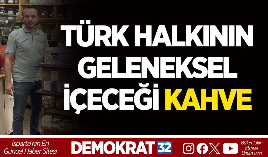 TÜRK HALKININ GELENEKSEL İÇECEĞİ KAHVE