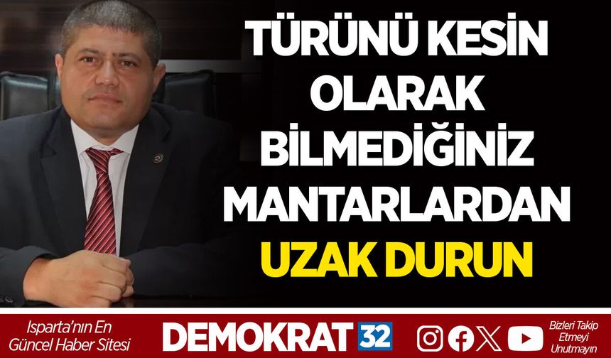 TÜRÜNÜ KESİN OLARAK BİLMEDİĞİNİZ MANTARLARDAN UZAK DURUN