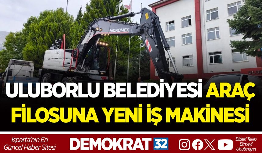 ULUBORLU BELEDİYESİ ARAÇ FİLOSUNA YENİ İŞ MAKİNESİ